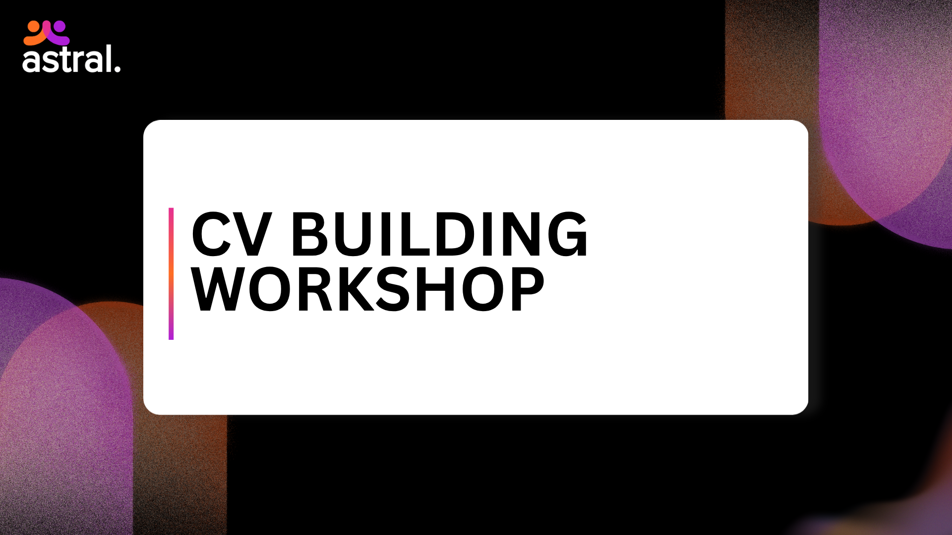 Recap: The Astral CV Workshop